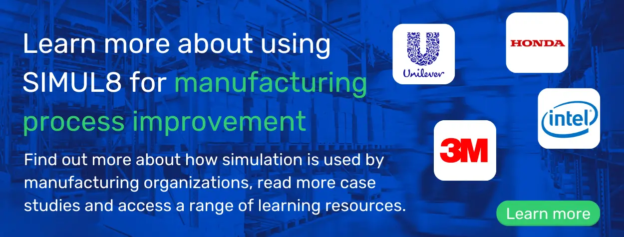 Learn more about using Simul8 for manufacturing process improvement